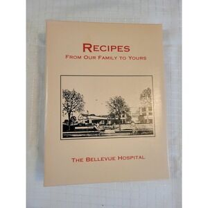 Bellevue Hospital Auxiliary Recipes From Our Family to Yours Cookbook 2002